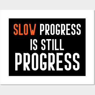 slow progress is still progress Posters and Art